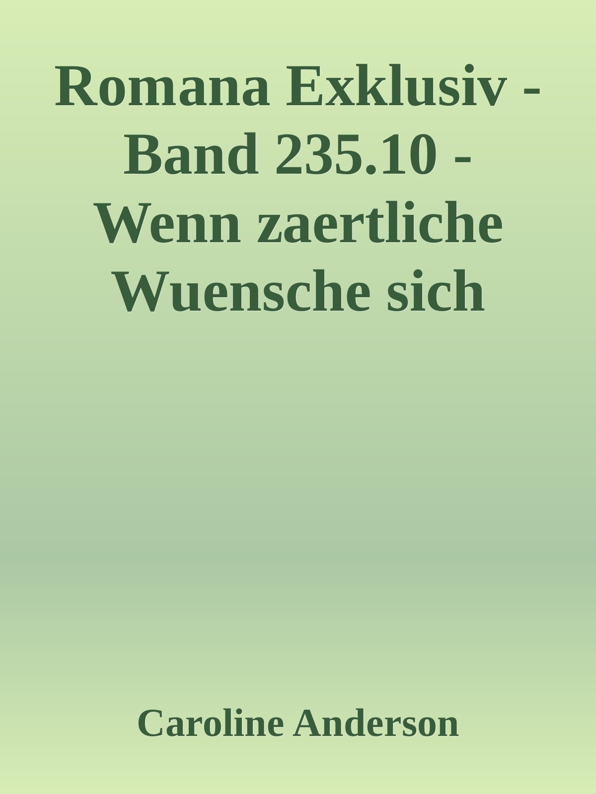 Romana Exklusiv - Band 235.10 - Wenn zaertliche Wuensche sich erfuellen