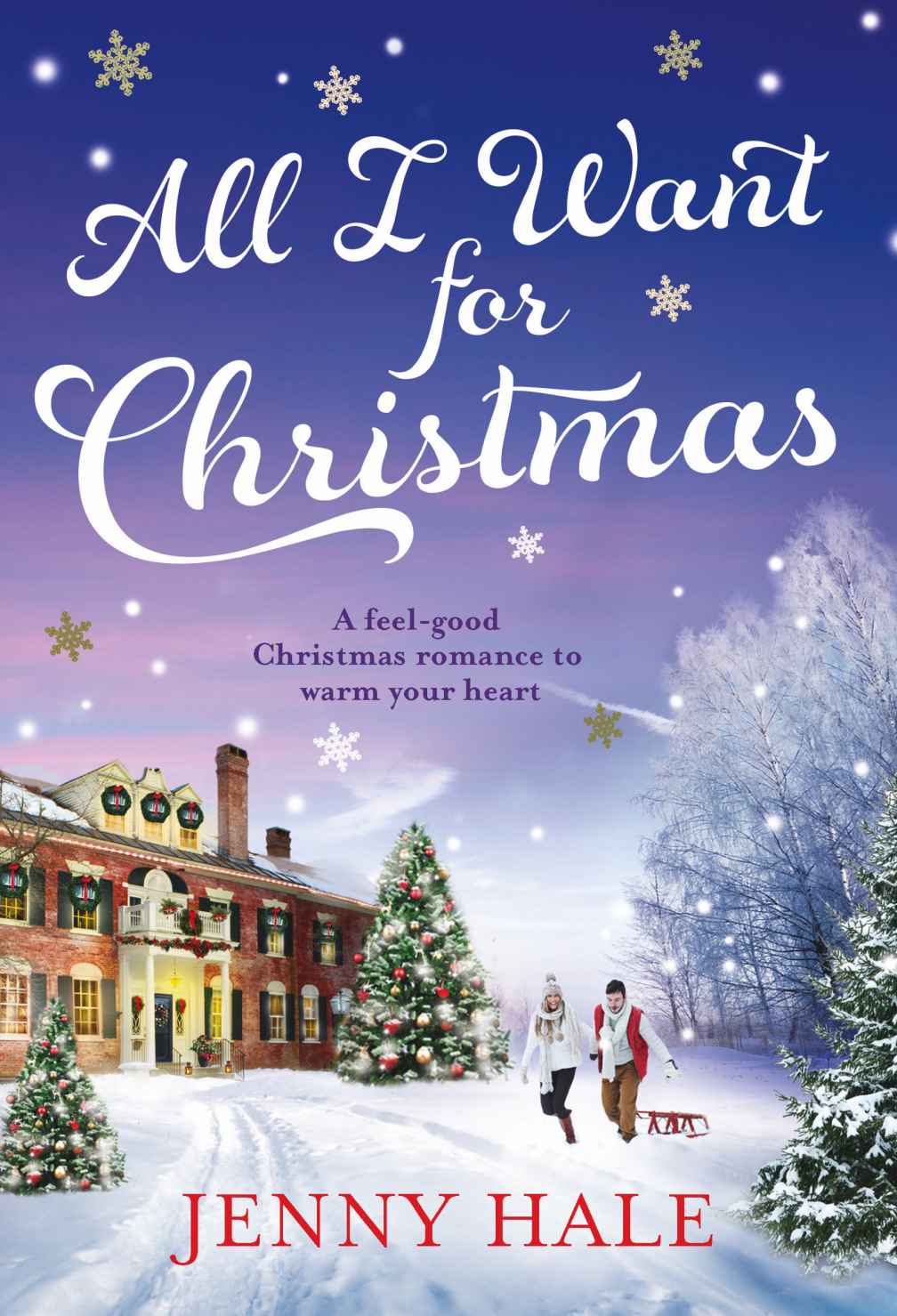 All I Want for Christmas: A feel good Christmas romance to warm your heart