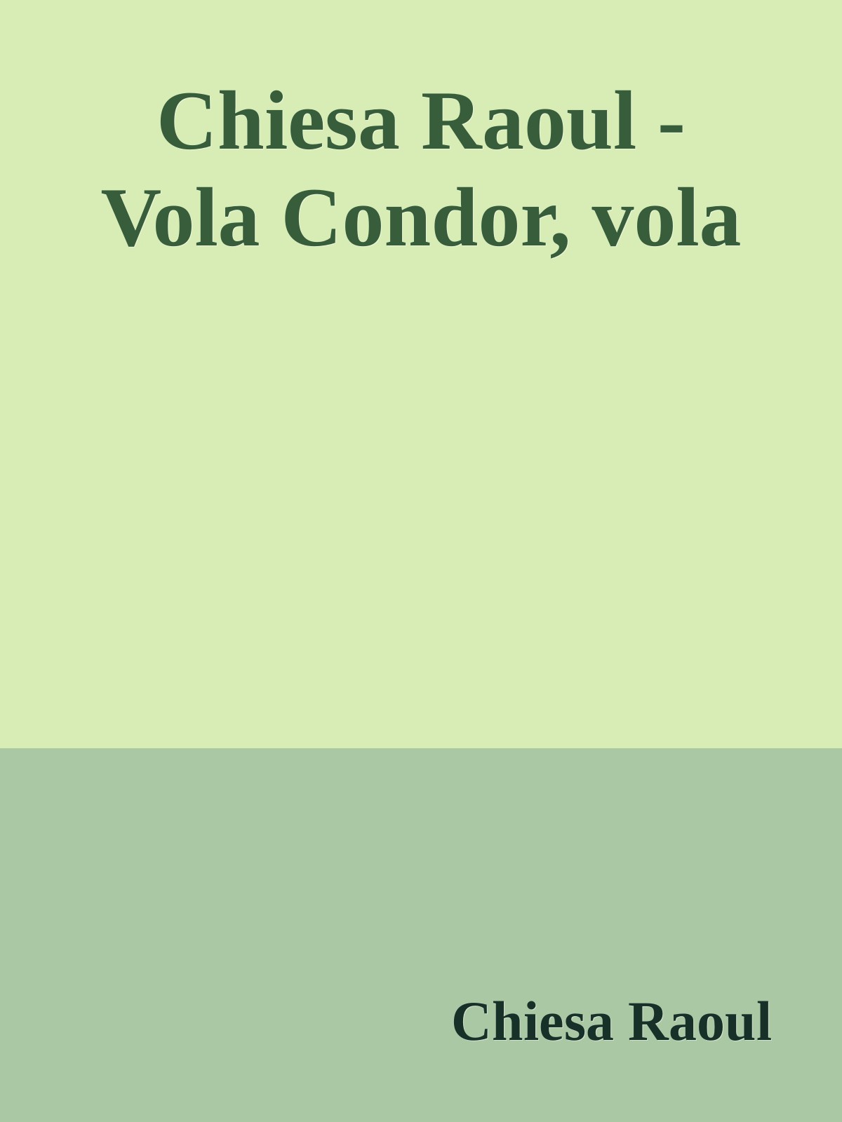 Chiesa Raoul - Vola Condor, vola