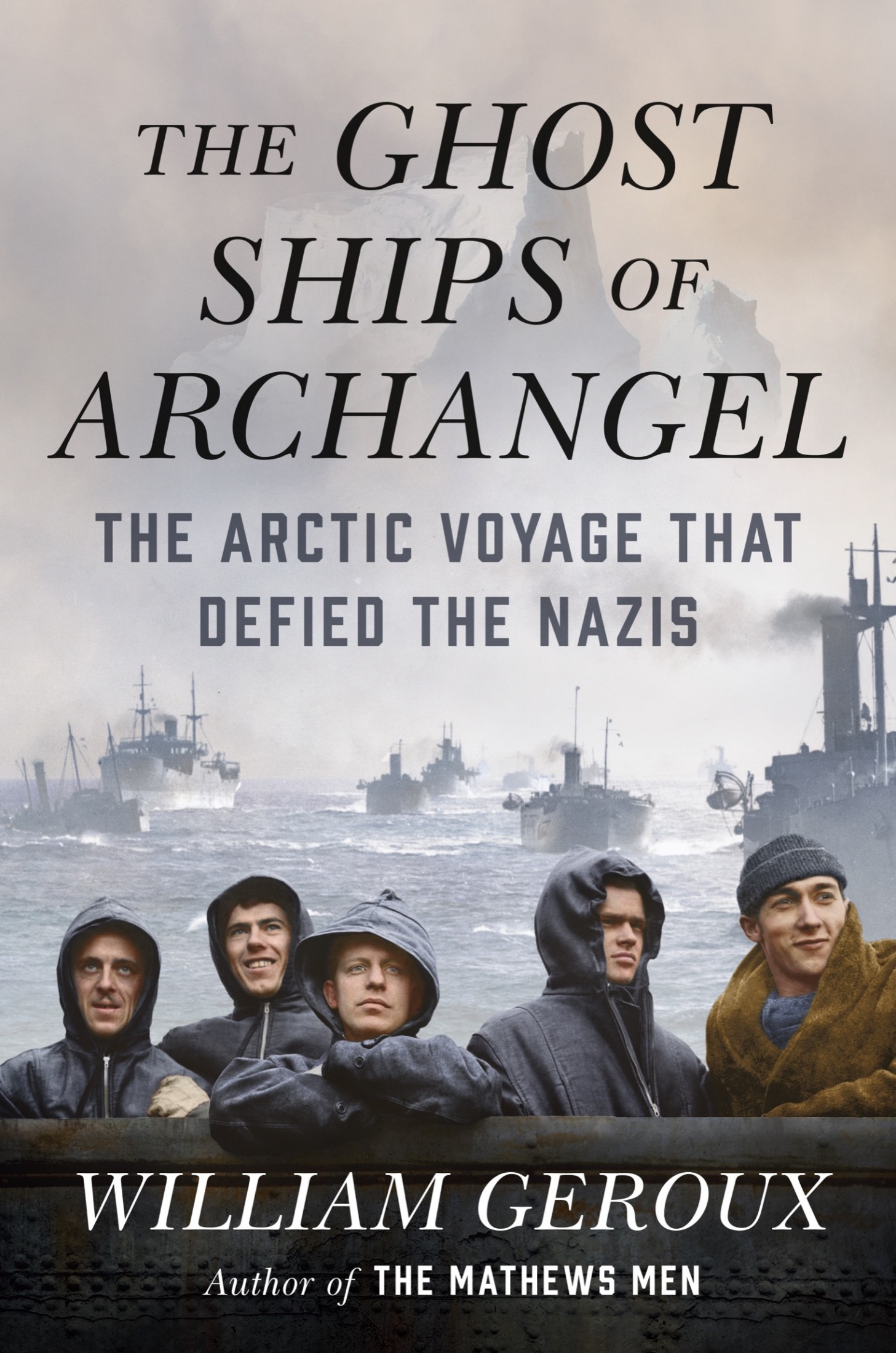 Ghost Ships of Archangel : The Arctic Voyage That Defied the Nazis