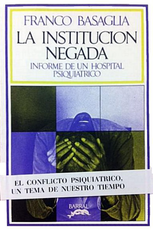 La institución negada: Informe de un hospital psiquiátrico