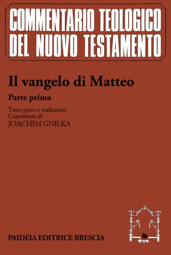 Il vangelo di Matteo. Parte prima. Testo greco, traduzione e commento ai capp. 1,1-13,58