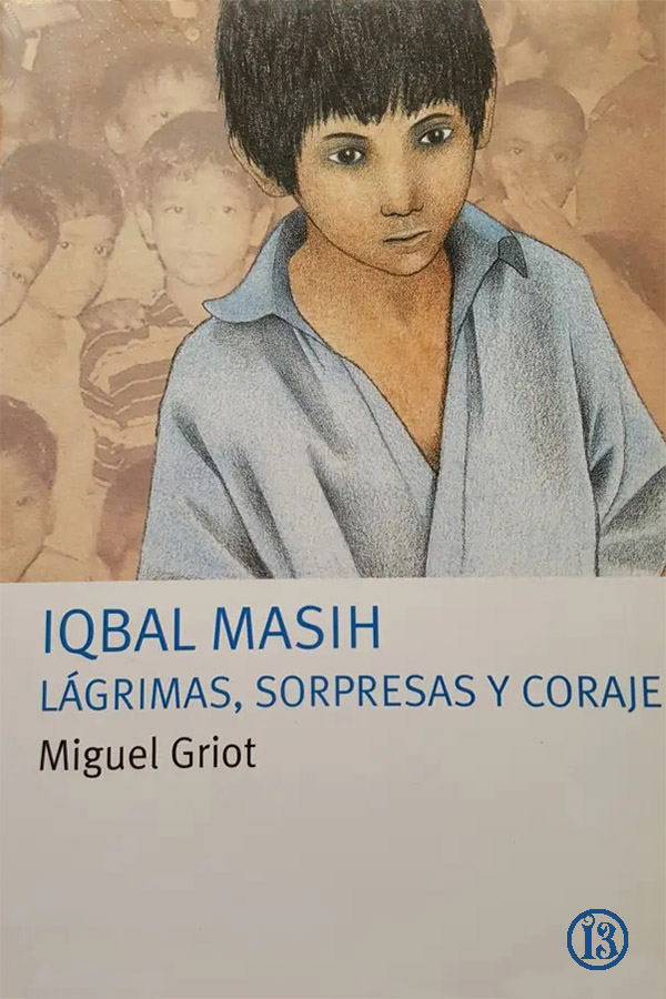 Iqbal Masih, lágrimas, sorpresas y coraje