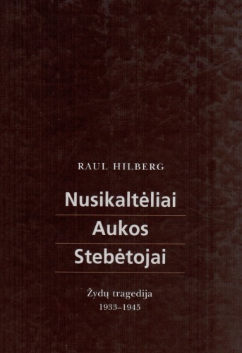 Nusikaltėliai, aukos, stebėtojai : žydų tragedija 1933-1945