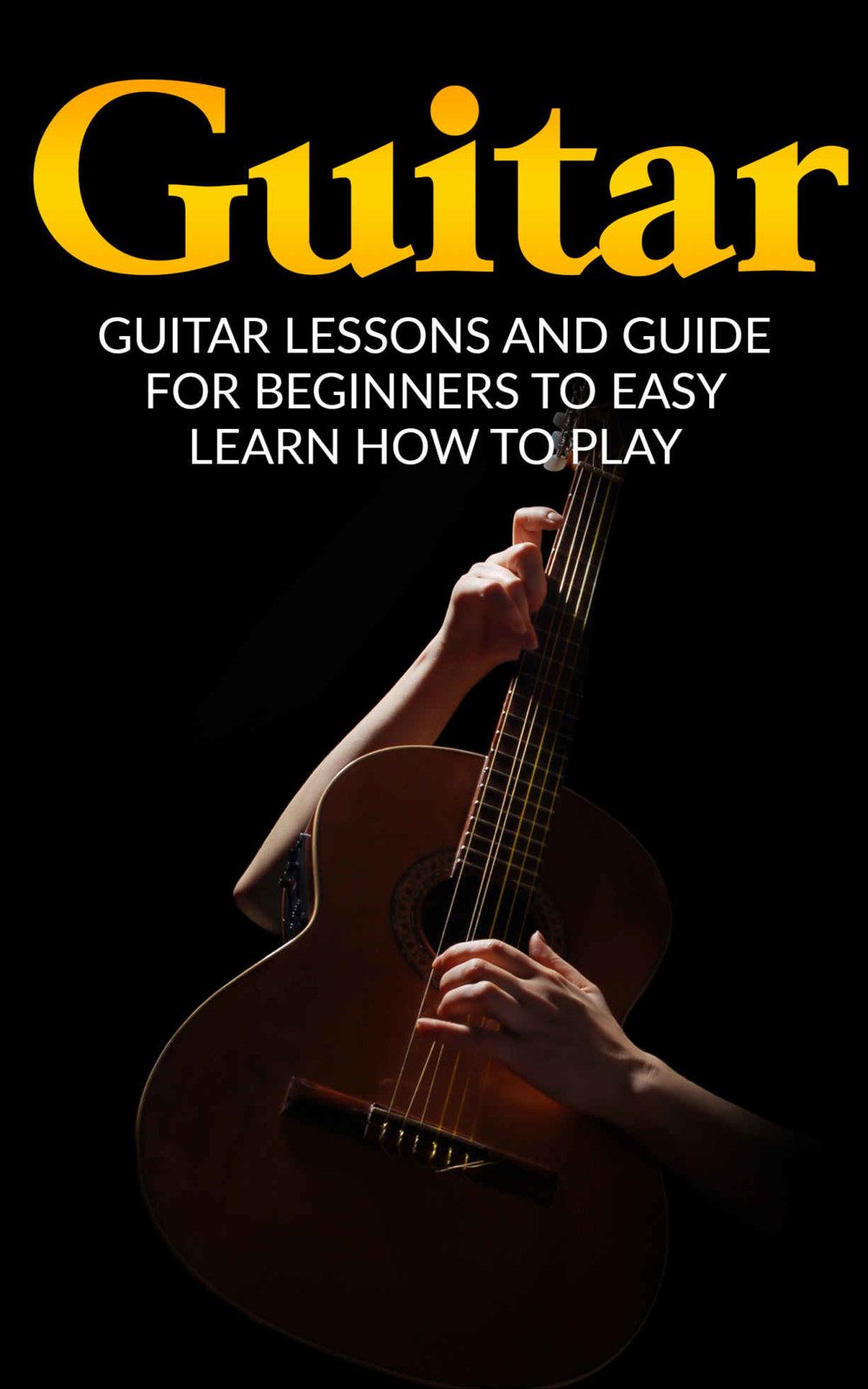 Guitar Lessons and Guide for Beginners to Easy Learn How to Play