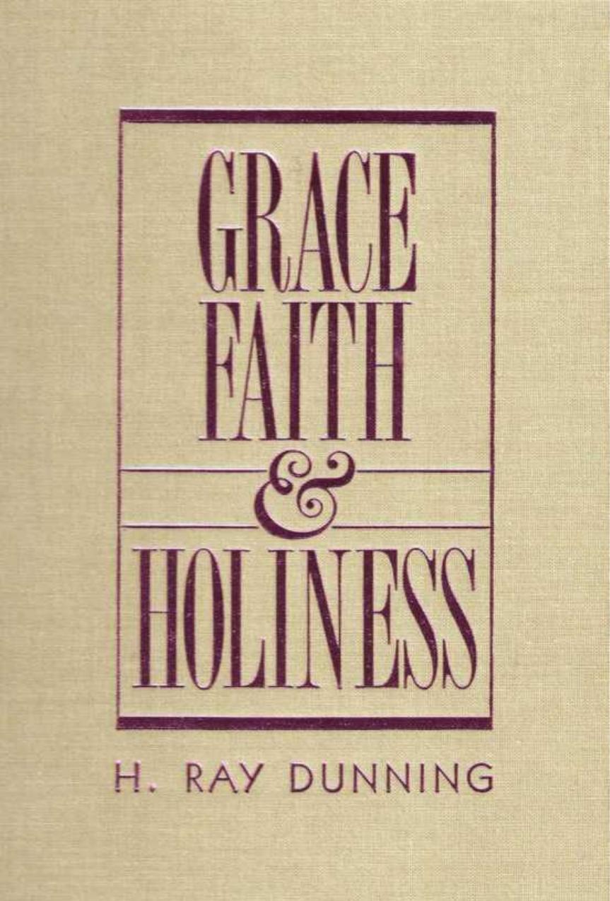 Grace, Faith & Holiness: A Wesleyan Systematic Theology