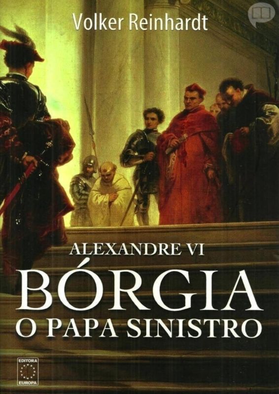 Alexandre VI - Borgia, o Papa Sinistro