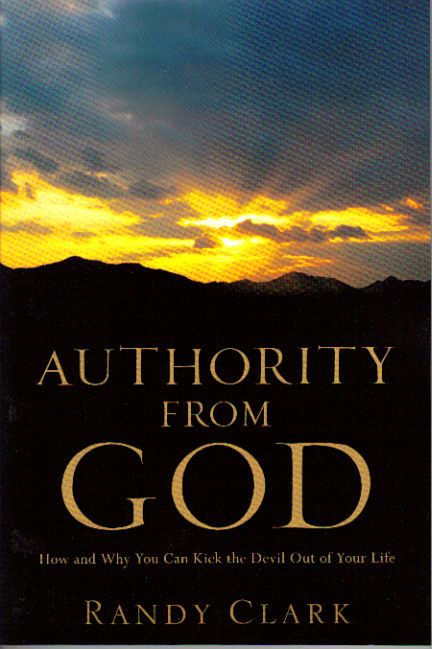 Authority From God: How and Why You Can Kick the Devil Out of Your Life