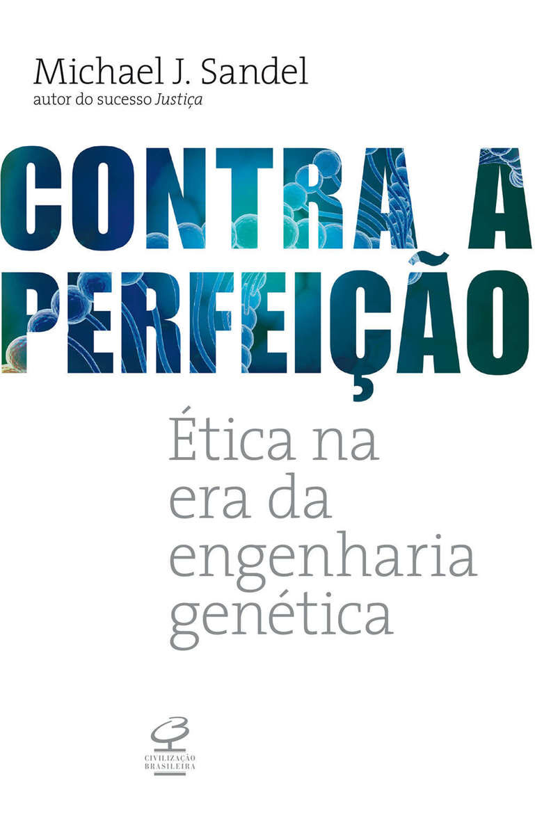 Contra a Perfeição: Ética na era da engenharia genética