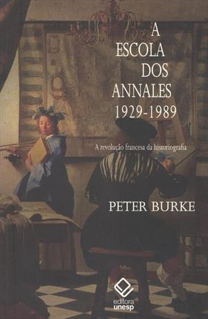 A Escola dos Annales (1929 - 1989) - A Revolução Francesa da Historiografia - 2 Ed.