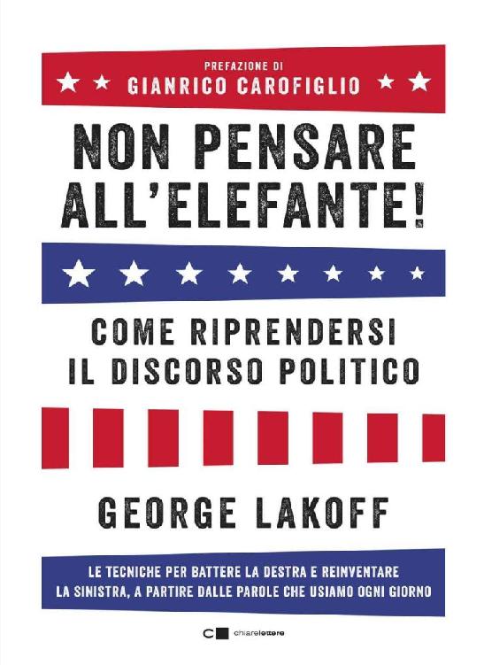 Non pensare all'elefante! - Come riprendersi il discorso politico