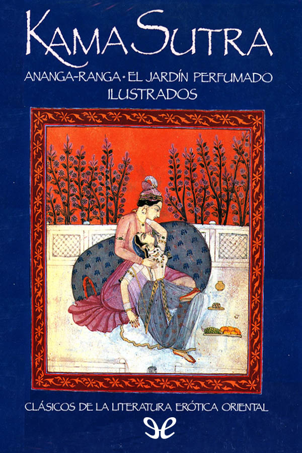 Kama Sutra Ananga Ranga El jardín perfumado