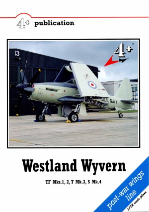 Westland Wyvern TF Mks.,1, 2, T Mk.3, S Mk.4 (4+ Publication)