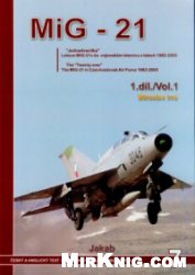 "Jednadvacítka" : letoun MiG-21 v čs. a českém vojenském letectvu v letech 1962-2005 = The "Twenty one" : the MiG-21 aircraft in the Czechoslovak and Czech air force from 1962-2005