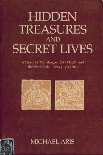 Hidden Treasures and Secret Lives: A Study of Pemalingpa (1450-1521) and The Sixth Dalai Lama (1683-1706)