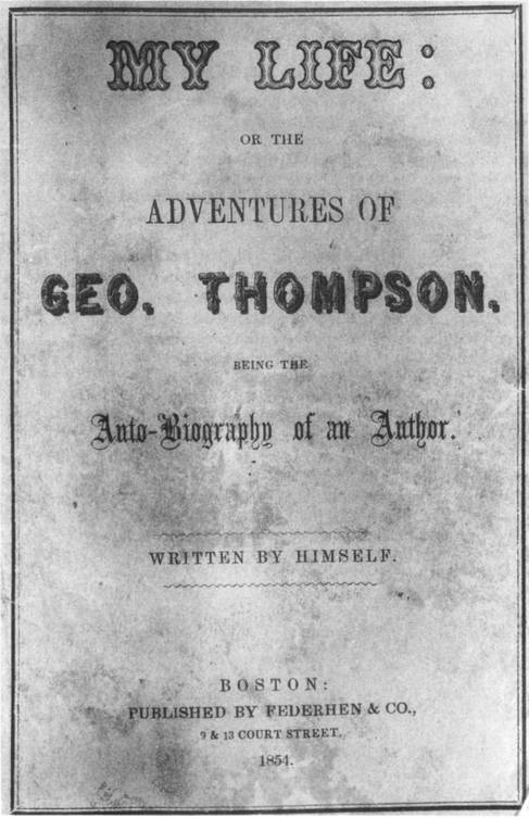 My Life: or the Adventures of Geo. Thompson / Being the Auto-Biography of an Author. Written by Himself.