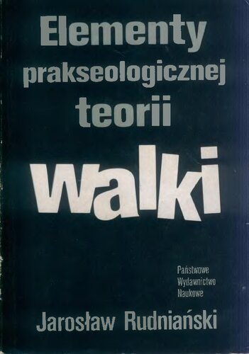 Elementy prakseologicznej teorii walki : z zagadnień kooperacji negatywanej