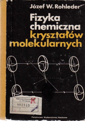 Fizyka chemiczna kryształów molekularnych : wybrane zagadnienia