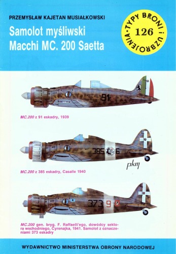Samolot myśliwski Macchi MC.200 Saetta (Typy Broni i Uzbrojenia, #126)