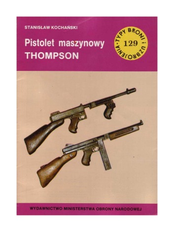 Pistolet maszynowy THOMPSON (Typy Broni i Uzbrojenia, #129)