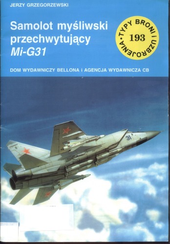 Samolot myśliwski przechwytujący MiG-31 (Typy Broni i Uzbrojenia #193)