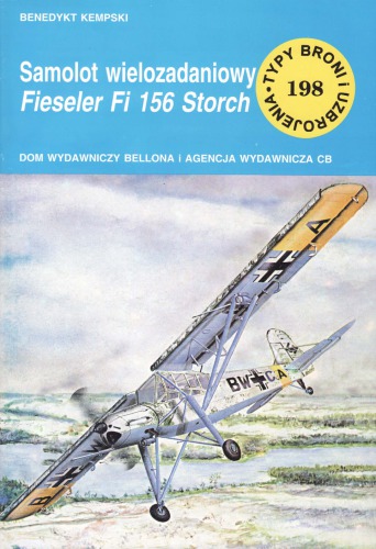 Samolot wielozadaniowy Fieseler Fi 156 Storch (Typy Broni i Uzbrojenia, #198)