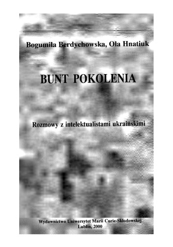 Bunt pokolenia : rozmowy z intelektualistami ukraińskimi