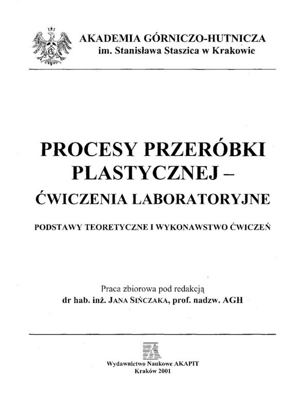 Procesy przeróbki plastycznej : ćwiczenia laboratoryjne : podstawy teoretyczne i wykonawstwo ćwiczeń : praca zbiorowa