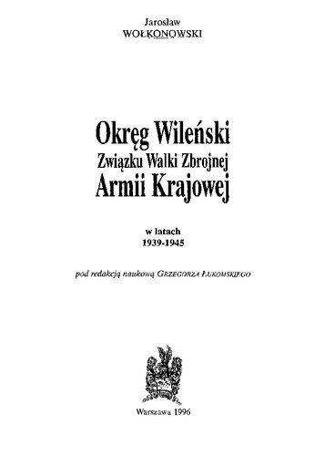 Okręg Wileński Związku Walki Zbrojnej Armii Krajowej : w latach 1939-1945