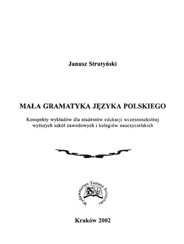 Mała gramatyka języka polskiego : konspekty wykładów dla studentów edukacji wczesnoszkolnej wyższych szkół zawodowych i kolegiów nauczycielskich