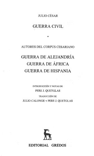 Guerra Civil, Guerra De Alejandria, Guerra De Africa, Guerra De Hispania/ the Civil War, the War of Alexandria, the African War, the Spanish War