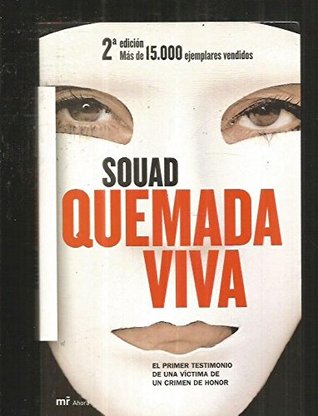 Quemada Viva (El Primer Testimoniode Una Victima De Un Crimen De Honor)