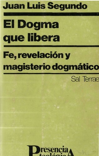 El dogma que libera : fe, revelación y magisterio dogmático