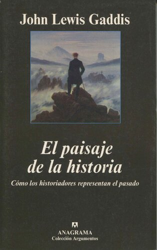 El paisaje de la historia. Cómo los historiadores representan el pasado