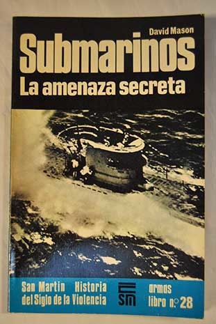 Submarinos. La amenaza secreta