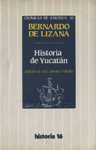 Historia De Yucatan (Cronicas De America 43) (Spanish Edition)