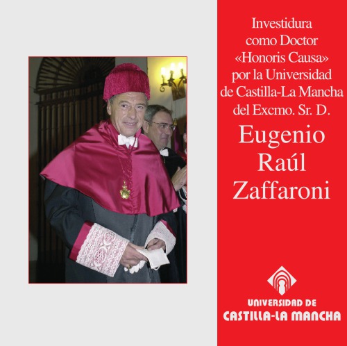 Investidura como Doctor "Honoris Causa" del Excmo. Sr. D. Eugenio Raúl Zaffaroni : Paraninfo de la Universidad Antiguo Convento de San Pedro Mártir, Toledo, 29 de enero de 2004.