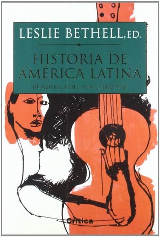 Historia de America Latina 10. America del Sur 1870-1930