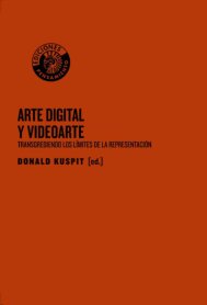 Arte digital y videoarte : transgrediendo los límites de la representación