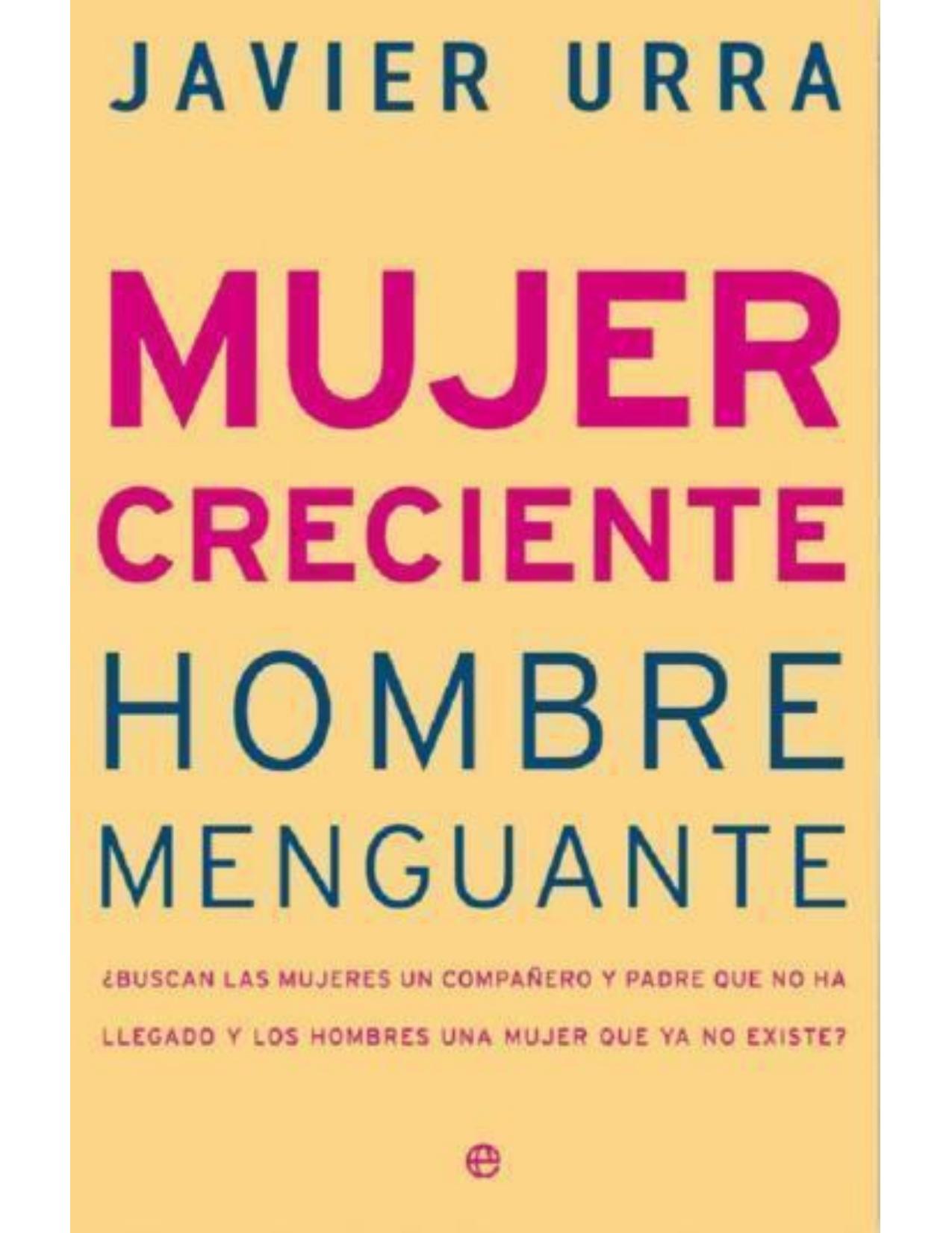 Mujer creciente hombre menguante : ¿buscan las mujeres un compañero y padre que no ha llegado y los hombres una mujer que ya no existe?