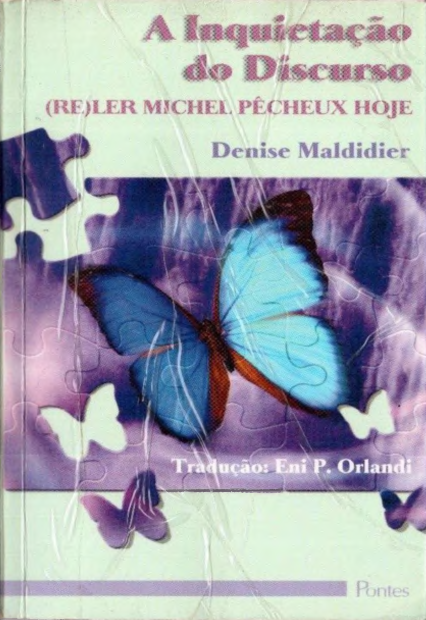 A inquietação do discurso : (re) ler Michel Pêcheux hoje