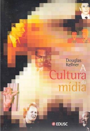 A Cultura da mídia - estudos culturais