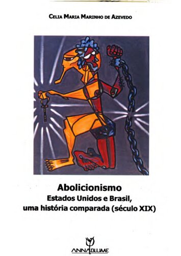 Abolicionismo : Estados Unidos e Brasil : uma história comparada : século XIX