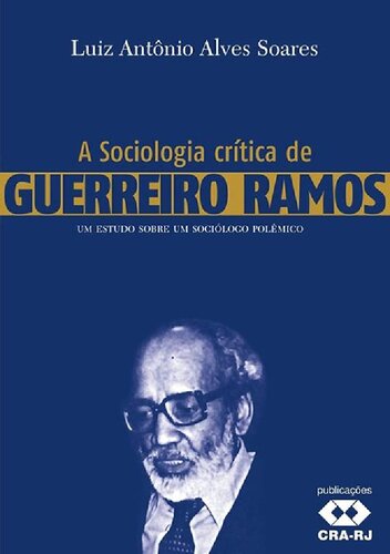 Guerreiro Ramos : considerações críticas a respeito da sociedade centrada no mercado