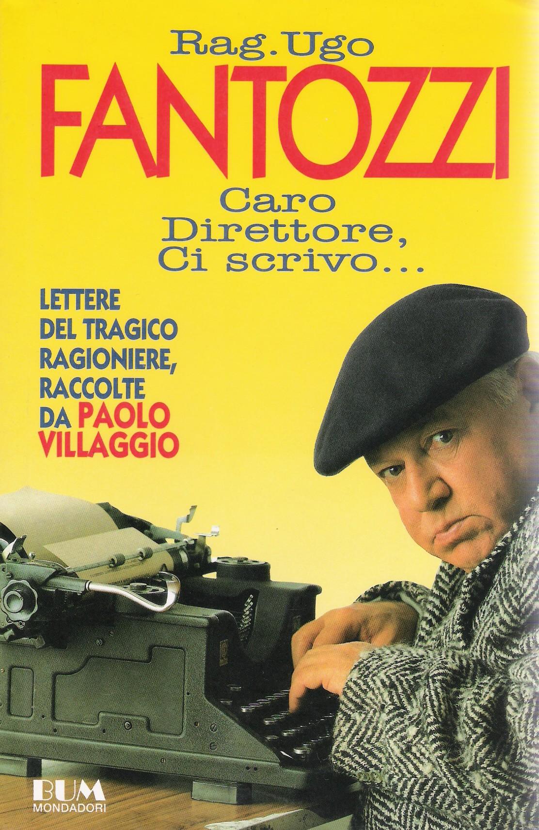 Rag. Ugo Fantozzi -  Caro direttore, ci scrivo... 