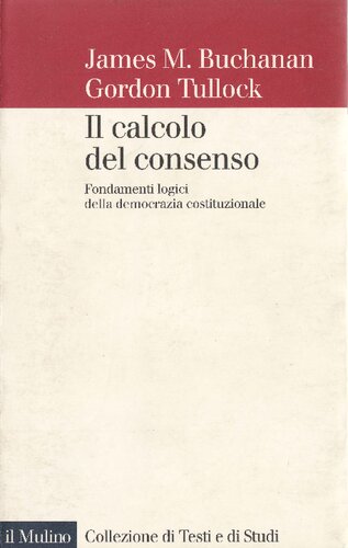 Il calcolo del consenso : fondamenti logici della democrazia costituzionale