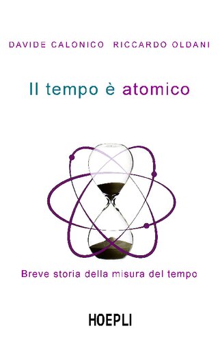 Il tempo è atomico. Breve storia della misura del tempo