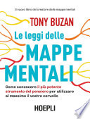 Le leggi delle mappe mentali : come conoscere il più potente strumento del pensiero per utilizzare al massimo il vostro cervello