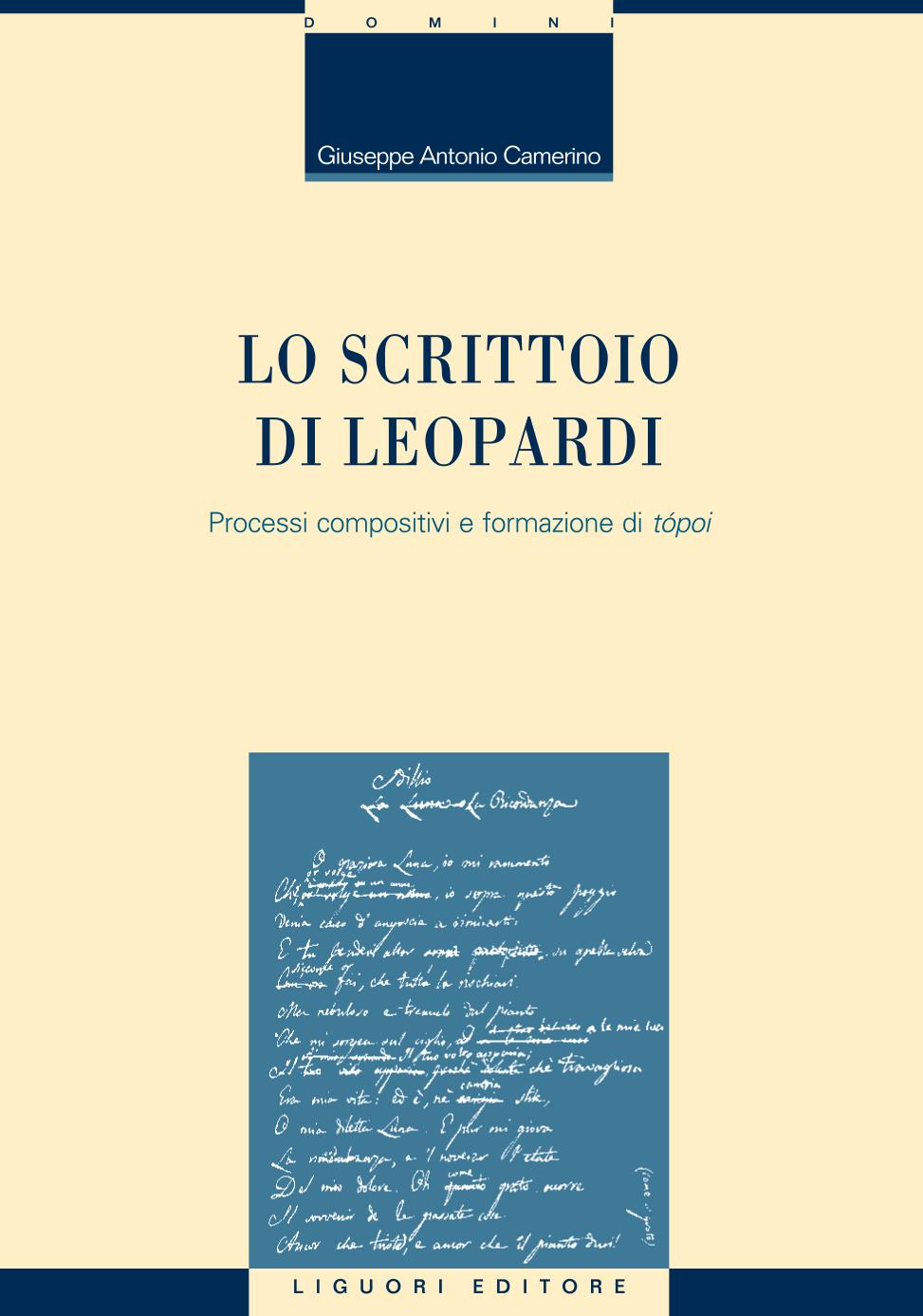 Lo scrittorio di Leopardi : processi compositivi e formazioni di tópoi