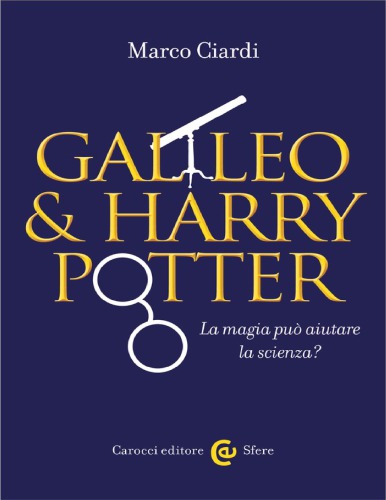 Galileo &amp; Harry Potter. La magia può aiutare la scienza?